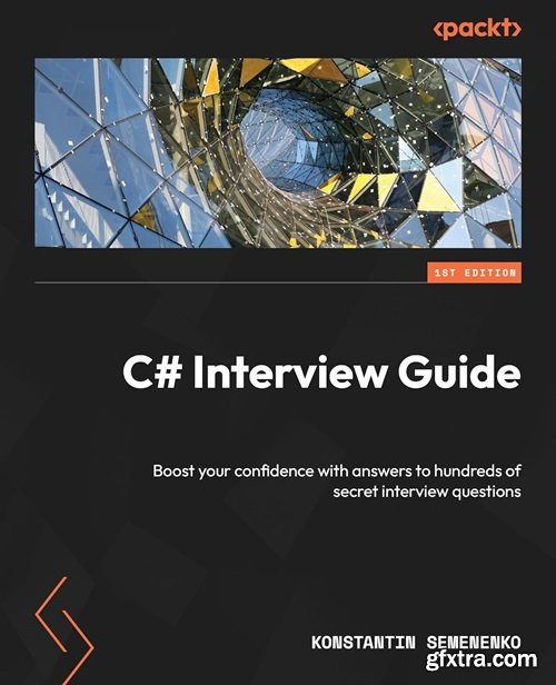 C# Interview Guide: Boost your confidence with answers to hundreds of secret interview questions