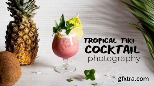 Photography & Mixology: Make, Light, and Capture a Tropical Tiki Cocktail