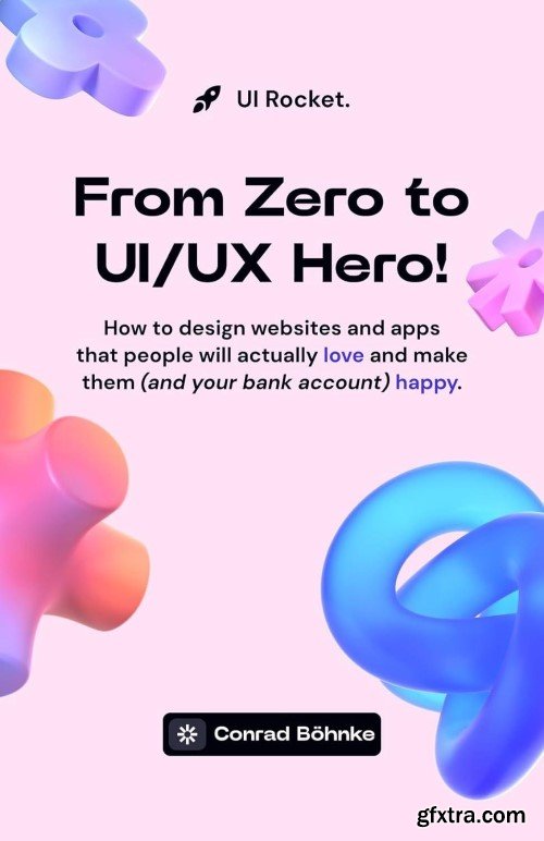 From Zero to UI/UX Hero: How to design websites and apps that people will actually love