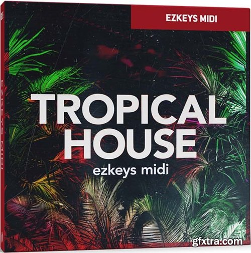 Toontrack TROPICAL HOUSE EzKeys MiDi