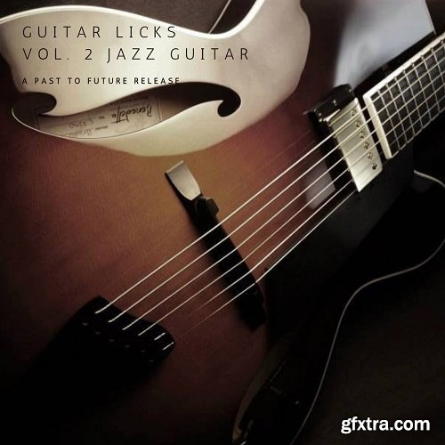 PastToFutureReverbs Guitar Licks Vol 2 Jazz Guitar For Kontakt