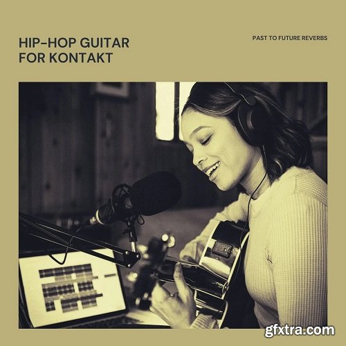 PastToFutureReverbs Hip-Hop Guitar For KONTAKT & WAV