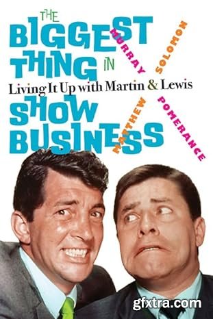 The Biggest Thing in Show Business: Living It Up with Martin & Lewis