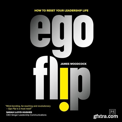 Ego Flip: How to Reset Your Leadership Life