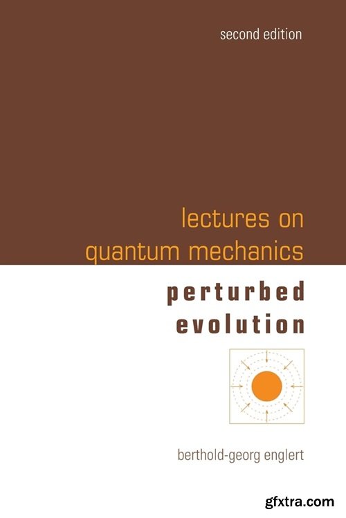 Lectures on Quantum Mechanics - Volume 3: Perturbed Evolution, 2nd Edition