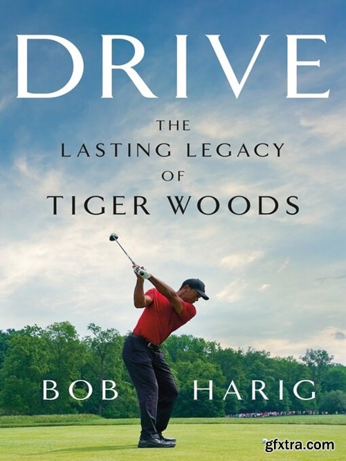 Drive: The Lasting Legacy of Tiger Woods