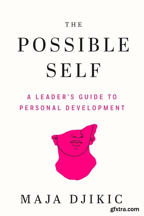 The Possible Self: A Leader\'s Guide to Personal Development