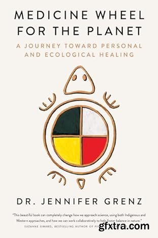 Medicine Wheel for the Planet: A Journey Toward Personal and Ecological Healing