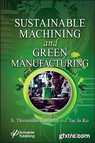 Sustainable Machining and Green Manufacturing