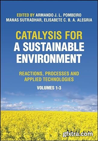 Catalysis for a Sustainable Environment: Reactions, Processes and Applied Technologies, 3 Volume Set