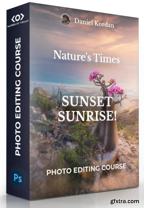 Daniel Kordan - Nature\'s Times - Sunset Sunrise! Photo Editing Course