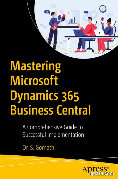 Mastering Microsoft Dynamics 365 Business Central: A Comprehensive Guide to Successful Implementation