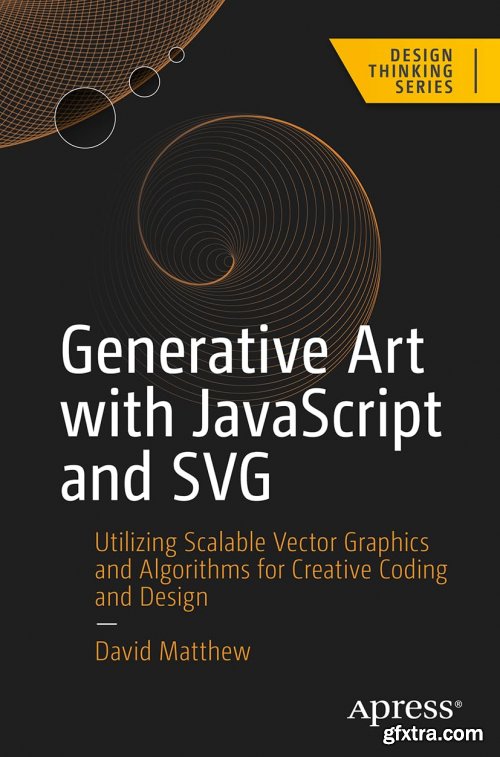 Generative Art with JavaScript and SVG: Utilizing Scalable Vector Graphics and Algorithms for Creative Coding and Design