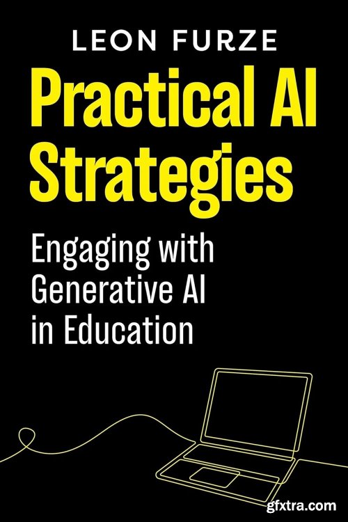 Practical AI Strategies: Engaging with Generative AI in Education