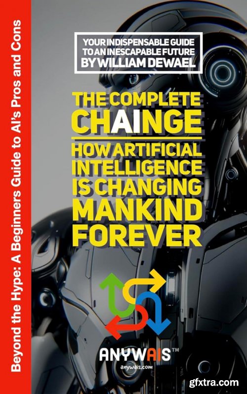 The Complete ChAInge: How Artificial Intelligence is changing mankind forever