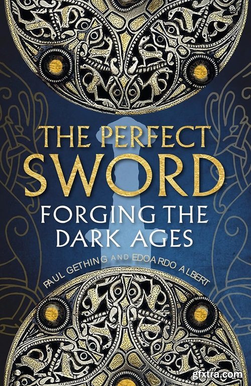 The Perfect Sword: Forging the Dark Ages