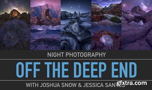 Joshua Snow - Night Photography Off the Deep End Parts 1 & 2