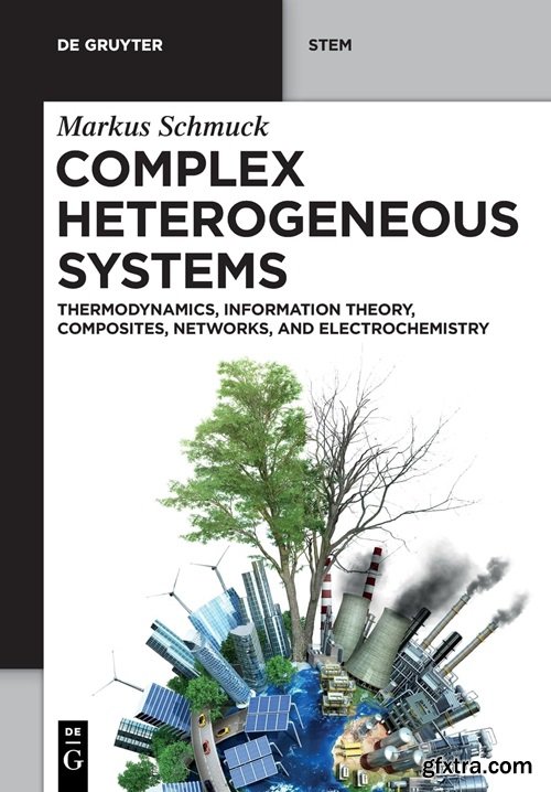 Complex Heterogeneous Systems: Thermodynamics, Information Theory, Composites, Networks, and Electrochemistry