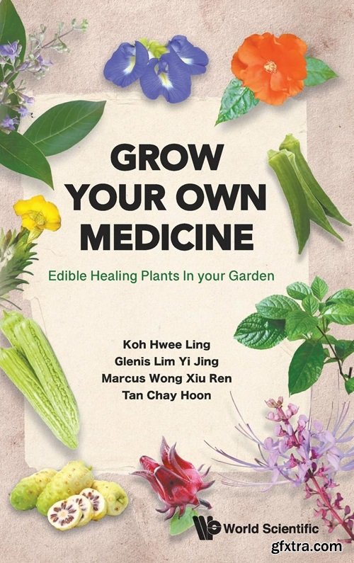 Grow Your Own Medicine: Edible Healing Plants in Your Garden