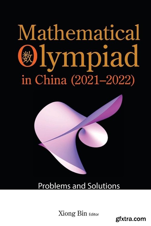 Mathematical Olympiad in China (2021-2022): Problems and Solutions