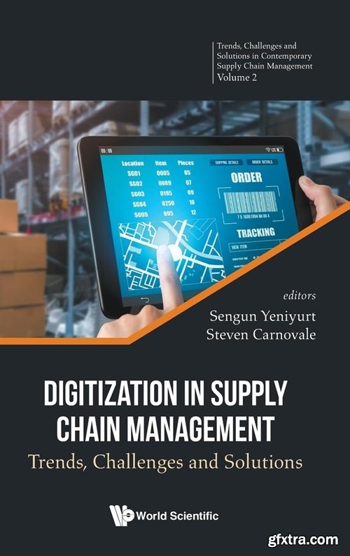 Digitization in Supply Chain Management: Trends, Challenges and Solutions