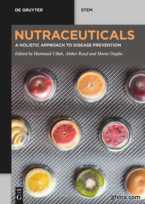 Nutraceuticals: A Holistic Approach to Disease Prevention (De Gruyter STEM)
