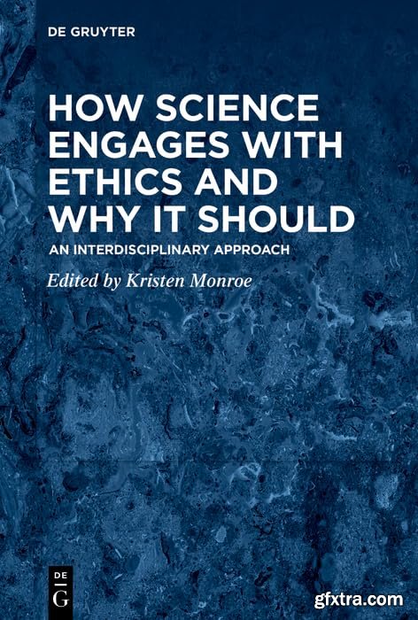 How Science Engages with Ethics and Why It Should: An Interdisciplinary Approach