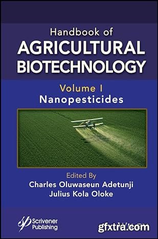 Handbook of Agricultural Biotechnology, Volume 1: Nanopesticides