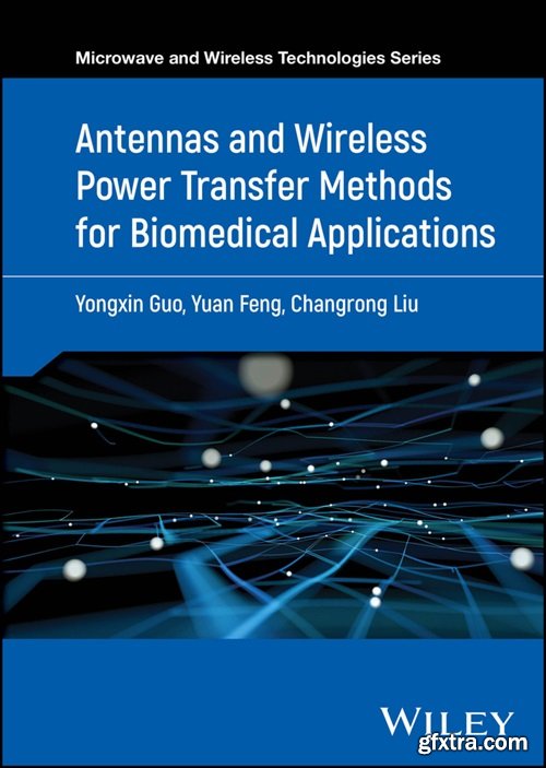 Antennas and Wireless Power Transfer Methods for Biomedical Applications