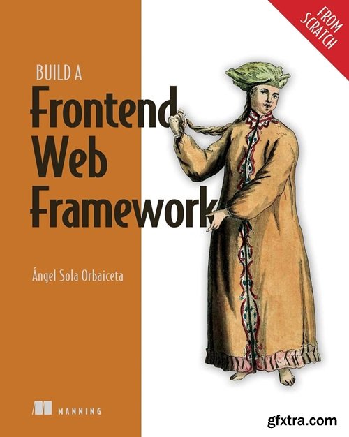 Build a Frontend Web Framework (From Scratch) (Final Release)