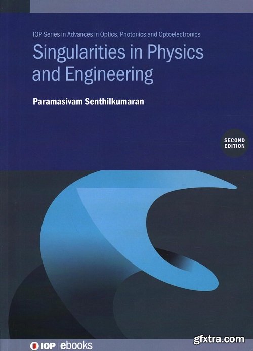 Singularities in Physics and Engineering, 2nd Edition