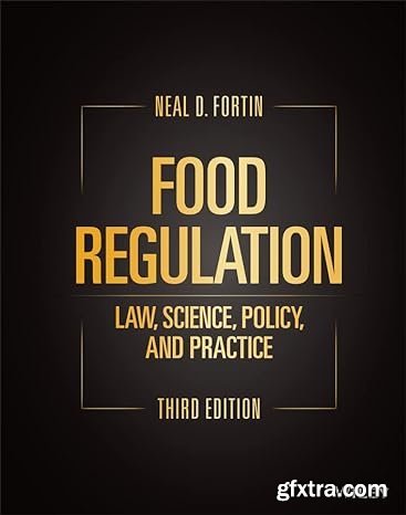 Food Regulation: Law, Science, Policy, and Practice, 3rd Edition