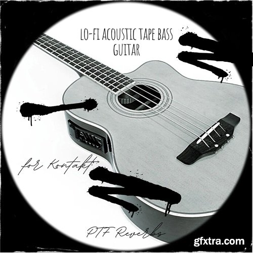 PastToFutureReverbs Lo-Fi Acoustic Tape Bass Guitar For KONTAKT