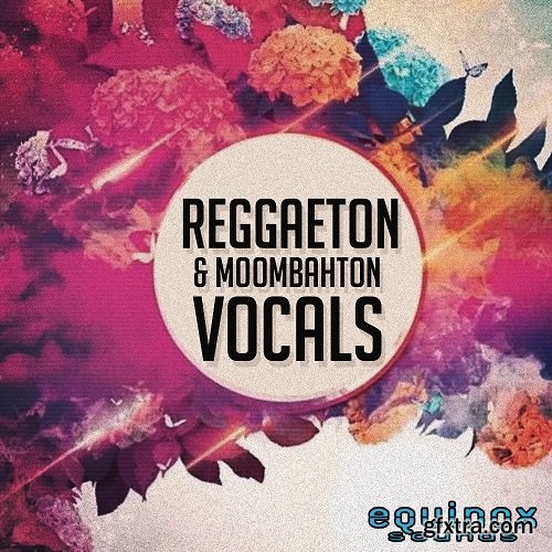 Equinox Sounds Reggaeton And Moombahton Vocals Vol 1
