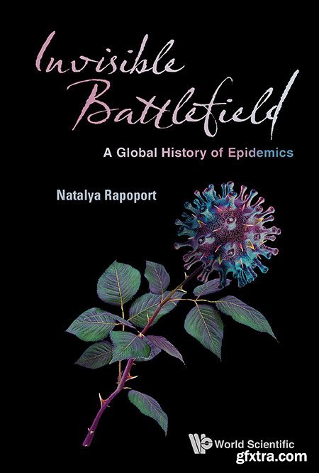 Invisible Battlefield: A Global History of Epidemics