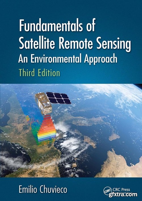Fundamentals of Satellite Remote Sensing: An Environmental Approach, 3rd Edition