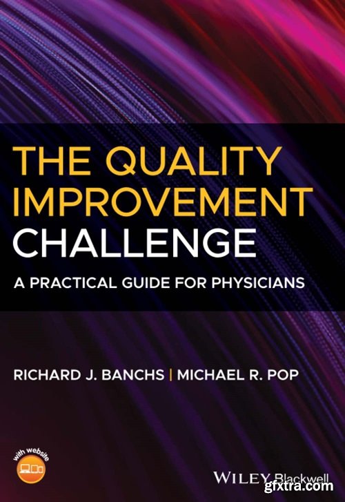 The Quality Improvement Challenge: A Practical Guide for Physicians