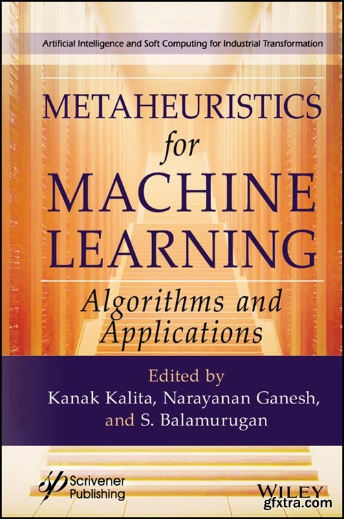 Metaheuristics for Machine Learning: Algorithms and Applications