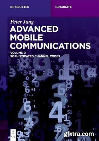 Advanced Mobile Communications: Sophisticated Channel Codes, Volume 2 (De Gruyter Textbook)