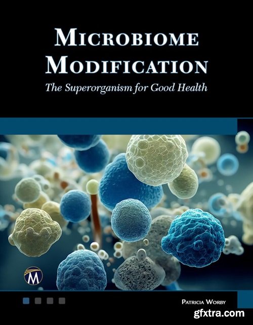 Microbiome Modification: The Superorganism for Good Health