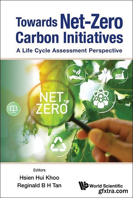 Towards Net-Zero Carbon Initiatives: A Life Cycle Assessment Perspective