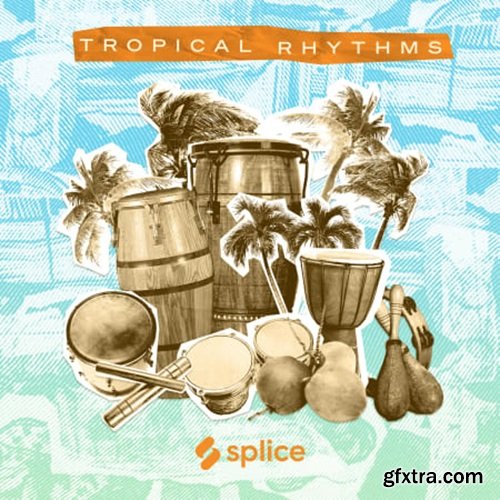 Splice Sessions Tropical Rhythms