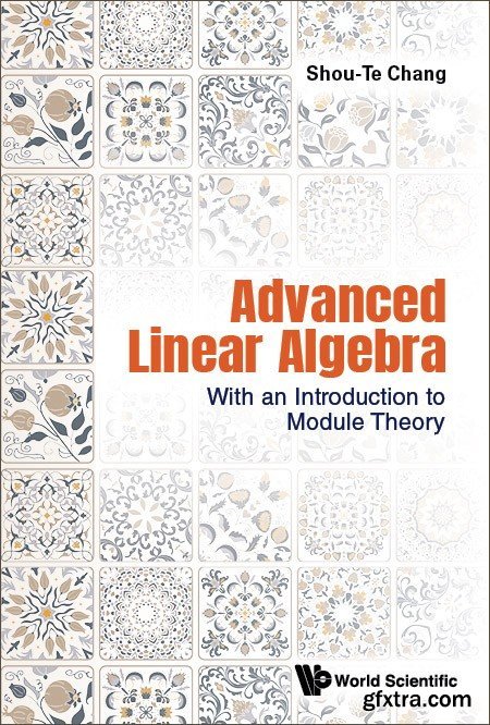 Advanced Linear Algebra: With An Introduction To Module Theory