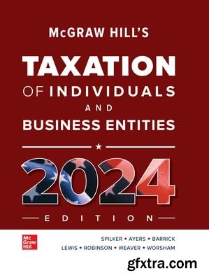 McGraw Hill\'s Taxation of Individuals and Business Entities, 2024 Edition