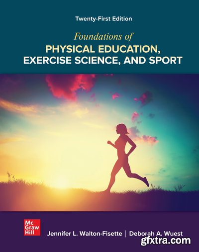 Foundations of Physical Education: Exercise Science, and Sport, 21st Edition