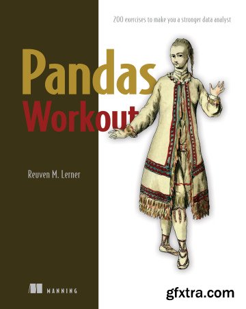 Pandas Workout: 200 exercises to make you a stronger data analyst (Final Release)