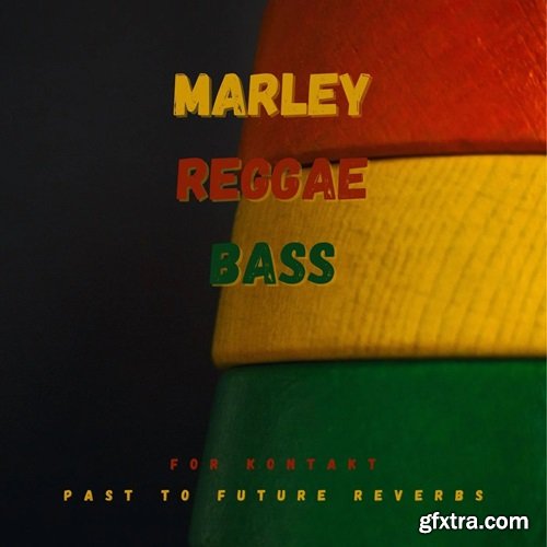 PastToFutureReverbs Marley Reggea Bass For KONTAKT