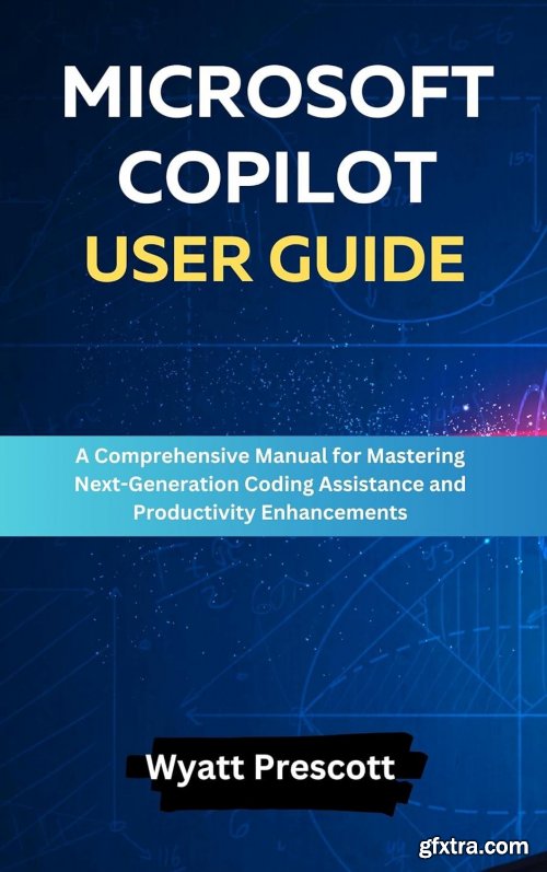 Microsoft Copilot User Guide: A Comprehensive Manual for Mastering Next-Generation Coding Assistance