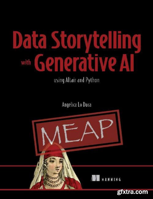 Data Storytelling with Generative AI: using Python and Altair (MEAP V05)