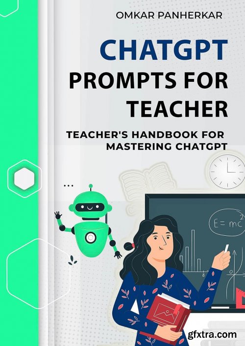 ChatGPT Prompts For Teacher: Teacher's Handbook for Mastering ChatGPT